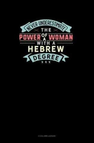 Cover of Never Underestimate The Power Of A Woman With A Hebrew Degree