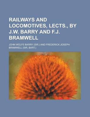 Book cover for Railways and Locomotives, Lects., by J.W. Barry and F.J. Bramwell