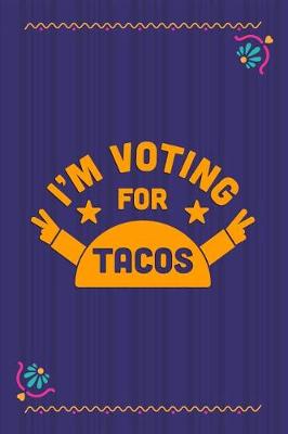 Book cover for I'm Voting For Tacos