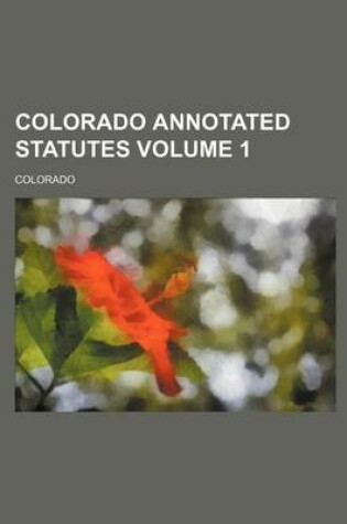 Cover of Colorado Annotated Statutes Volume 1