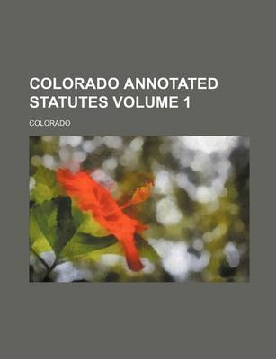 Book cover for Colorado Annotated Statutes Volume 1