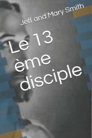 Cover of Le 13 eme disciple