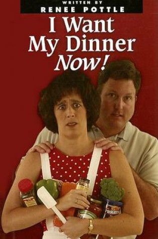 Cover of I Want My Dinner Now!
