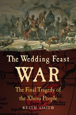 Book cover for Wedding Feast War: The Final Tragedy of the Xhosa People