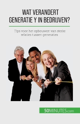 Book cover for Wat verandert Generatie Y in bedrijven?