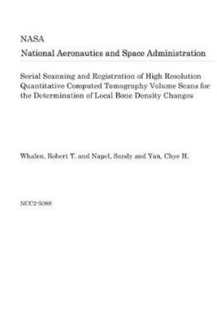 Cover of Serial Scanning and Registration of High Resolution Quantitative Computed Tomography Volume Scans for the Determination of Local Bone Density Changes