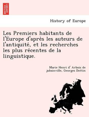 Book cover for Les Premiers Habitants de L'Europe D'Apre S Les Auteurs de L'Antiquite, Et Les Recherches Les Plus Re Centes de La Linguistique.