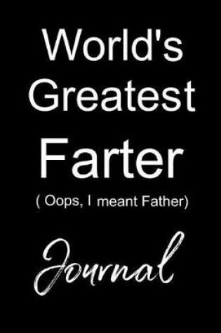 Cover of World's Greatest Farter - Oops I Meant Father Journal