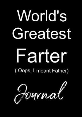 Book cover for World's Greatest Farter - Oops I Meant Father Journal