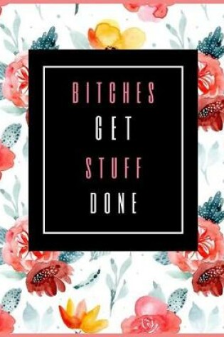 Cover of Bitches Get Stuff Done