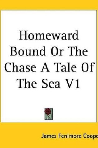 Cover of Homeward Bound or the Chase a Tale of the Sea V1