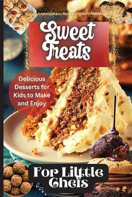 Book cover for Sweet Treats For Little Chefs