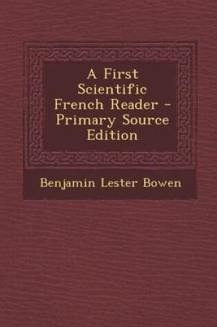 Cover of A First Scientific French Reader - Primary Source Edition