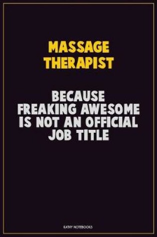 Cover of Massage Therapist, Because Freaking Awesome Is Not An Official Job Title