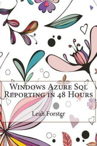 Cover of Windows Azure SQL Reporting in 48 Hours