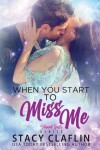 Book cover for When You Start to Miss Me