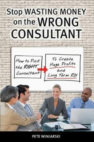 Cover of Stop Wasting Money on the Wrong Consultant