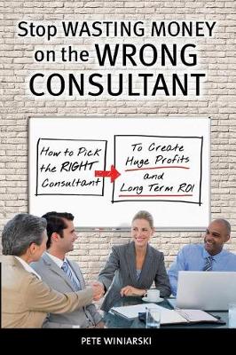Book cover for Stop Wasting Money on the Wrong Consultant