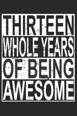 Cover of Thirteen Whole Years Of Being Awesome