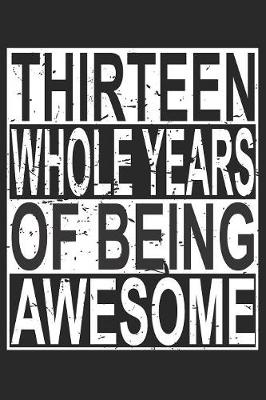 Book cover for Thirteen Whole Years Of Being Awesome