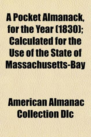 Cover of A Pocket Almanack, for the Year (1830); Calculated for the Use of the State of Massachusetts-Bay