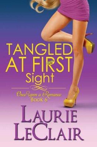 Cover of Tangled At First Sight (Book 6, Once Upon A Romance Series)