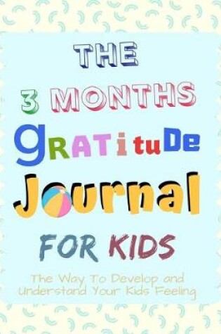 Cover of The 3 Months Gratitude Journal for Kids