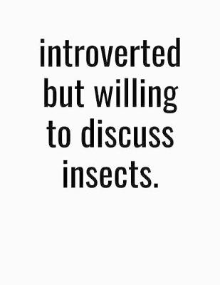 Book cover for Introverted But Willing To Discuss Insects