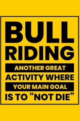 Cover of Bull Riding Another Great Activity Where Your Main Goal Is to Not Die
