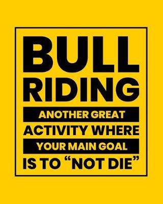 Book cover for Bull Riding Another Great Activity Where Your Main Goal Is to Not Die