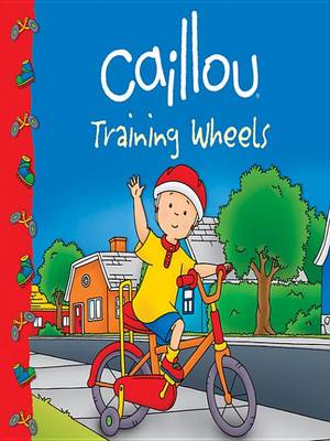 Cover of Caillou: Training Wheels