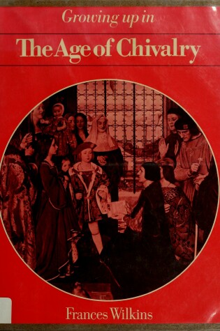 Cover of Growing Up in the Age of Chivalry