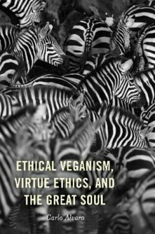 Cover of Ethical Veganism, Virtue Ethics, and the Great Soul