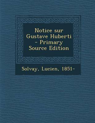 Book cover for Notice Sur Gustave Huberti - Primary Source Edition