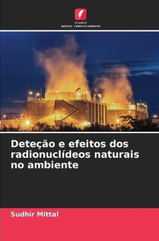 Cover of Deteção e efeitos dos radionuclídeos naturais no ambiente