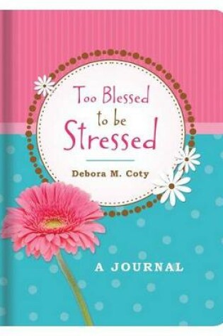 Cover of Too Blessed to Be Stressed Journal