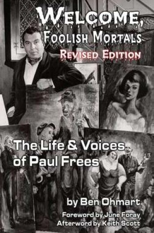 Cover of Welcome, Foolish Mortals the Life and Voices of Paul Frees (Revised Edition) (Hardback)