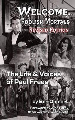 Book cover for Welcome, Foolish Mortals the Life and Voices of Paul Frees (Revised Edition) (Hardback)