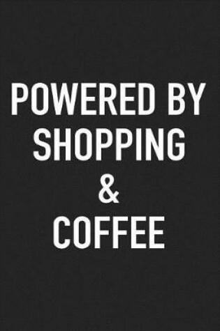 Cover of Powered by Shopping and Coffee