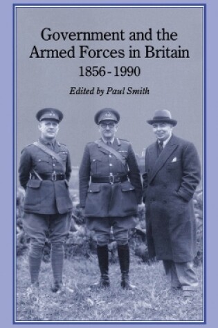 Cover of Government and Armed Forces in Britain, 1856-1990
