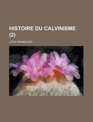 Book cover for Histoire Du Calvinisme (2 )