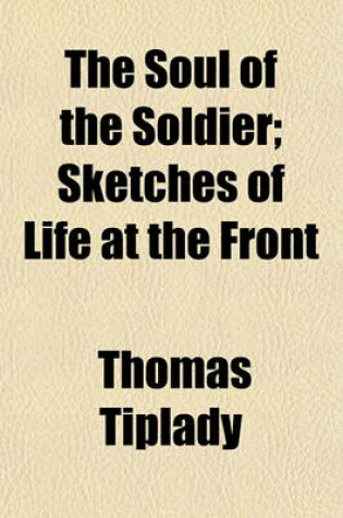 Cover of The Soul of the Soldier; Sketches of Life at the Front