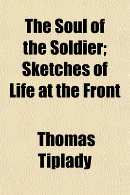 Book cover for The Soul of the Soldier; Sketches of Life at the Front