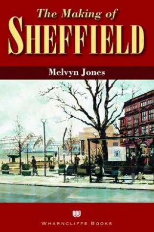 Cover of The Making of Sheffield