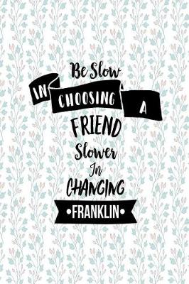 Book cover for Be Slow in Choosing a Friend, Slower in Changing