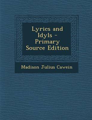 Book cover for Lyrics and Idyls - Primary Source Edition