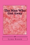 Book cover for The Man Who Got Away