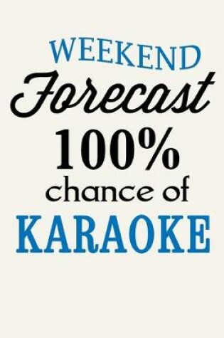 Cover of Weekend Forecast 100% Chance of Karaoke
