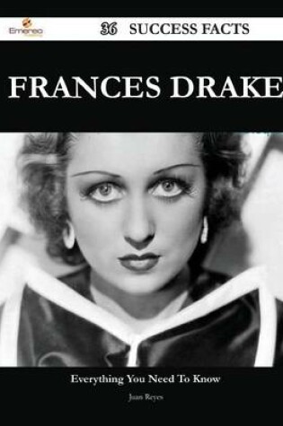 Cover of Frances Drake 36 Success Facts - Everything You Need to Know about Frances Drake