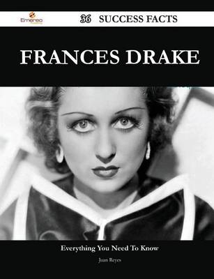Book cover for Frances Drake 36 Success Facts - Everything You Need to Know about Frances Drake